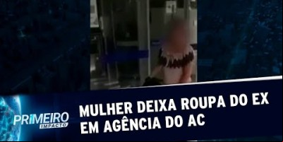 Mulher traída leva a roupa do ex em agência onde ele trabalha | Primeiro Impacto...